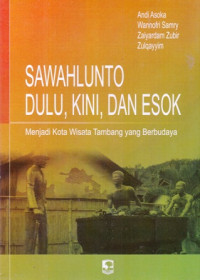 Sawahlunto Dulu, Kini, dan Esok (Menjadi Kota Wisata Tambang  yang Berbudaya