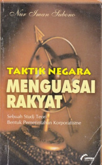 Taktik Negara Menguasai Rakyat: Sebuah Studi Teori Bentuk Pemerintahan Korporatisme