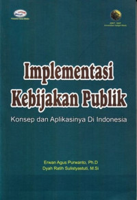 Implementasi Kebijakan Publik : Konsep Dan Aplikasinya Di Indonesia