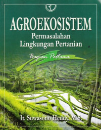 Agroekosistem : Permasalahan Lingkungan Pertanian Bagian Pertama