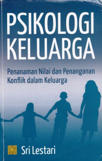 Psikologi Keluarga : Penanaman Nilai dan Penanganan Konflik dalam Keluarga