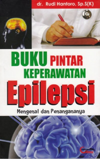 Buku Pintar Keperawatan Epilepsi : Mengenal dan Penanganannya