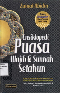 Ensiklopedi Puasa Wajib dan Sunnah Setahun: Kiat Sehat Dan Bugar Saat Puasa Disertai Menu Sehat Saat Sahur Dan Berbuka