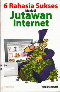 6 Rahasia Sukses Menjadi Jutawan Internet