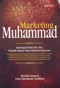 Marketing Muhammad : Strategi Andal dan Jitu Praktik Bisnis Nabi Muhammad SAW