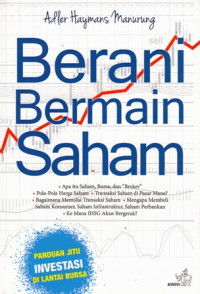 Berani Bermain Saham : Panduan Jitu Investasi di Lantai Bursa