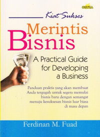 Kiat Sukses Merintis Bisnis :A Practical Guide For Developing a Business