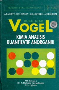 Buku Ajar Vogel : Kimia Analisis Kuantitatif Anorganik ( Vogels Textbook of Quantitative Inorganic Analysis Including Elementary Instrumental Analysis)