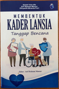 MEMBENTUK KADER LANSIA TANGGAP BENCANA