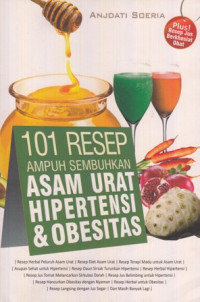 Seratus Satu Resep Ampuh Sembuhkan Asam Urat Hipertensi dan Obesitas