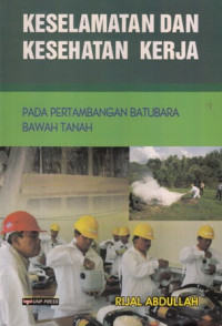 Keselamatan Dan Kesehatan Kerja : Pada Pertambangan Batubara Bawah Tanah