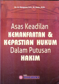 Asas Keadilan Kemanfaatan & Kepastian Hukum Dalam Putusan Hakim