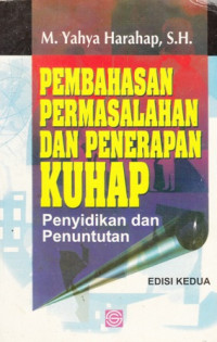 Pembahasan Permasalahan Dan Penerapan Kuhap : Penyidikan Dan Penuntutan