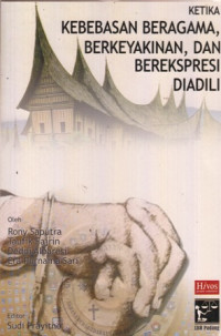 Ketika Kebebasan Beragama Berkeyakinan Dan Berekspresi Diadili