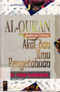 Al-Qur'An Berbicara Tentang Akal Dan Ilmu Pengetahuan