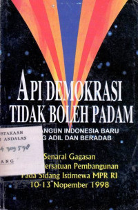 Api Demokrasi Tidak Boleh Padam(Membangun Indonesia Baru Yang Adil Dan Beradab) : Senarai Gagasan Fraksi Persatuan Pembangunan Majelis Permusyawaratan Rakyat