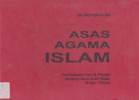 Asas Agama Islam : Pembahasan Ilmu Dan Filsafat Tentang Rukun Islam, Ihsan, Ikhlas, Taqwa