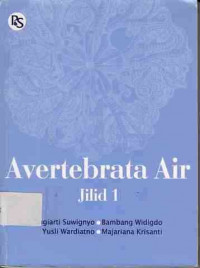 Avertebrata Air jilid 1/ Editor; Sugiarti Suwignyo,Bamabang Widigdo,Yusli Wardiatno,Majariana Krisanti