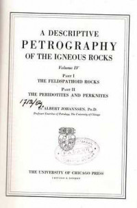 A Descriptive Petrography of The Igneous Rocks VOL IV : PART I : The Feldspathoid Rocks; PART II : The Periditites And Perknites