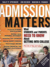 Admission Matters : What Students and Parents Need to Know About Getting into College