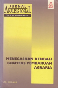 Jurnal Analisis Sosial Vol 7 No 3 Desember 2002:Menegaskan Kembali KOnteks Pembaruan agraria