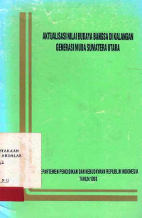 Aktualisasi Nilai Budaya Bangsa Di Kalangan Generasi Muda Sumatra Utara