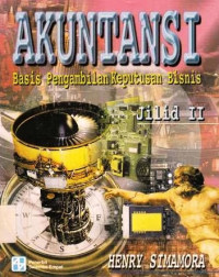 Akuntansi : Basis Pengambilan Keputusan Bisnis (Jilid II)