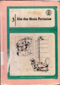 ALAT dan Mesin Pertanian 3 / edit.Moedjiarto Pratomo; A. Kohar Irwanto