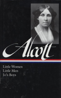 Louisa May Alcott : Little Women, Little Men, Jo's Boys