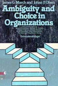 Ambiguity and Choice In Organizations