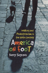 America On Foot : Walking and Pedestrianism in the 20th Century