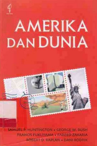 Amerika Dan Dunia : Memperdebatkan Bentuk Baru Politik Internasional