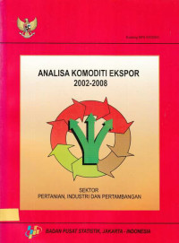 Analisa Komoditi Ekspor 2002 - 2008 Sektor Pertanian, Industri dan Pertambangan