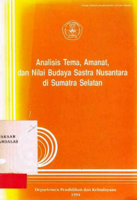 ANALISIS Tema, Amanat, Dan Nilai Budaya Sastra Nusantara Di Sumatra Selatan