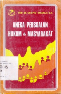 Aneka Persoalan Hukum Dan Masyarakat / Satjipto Rahardjo