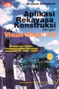 Aplikasi Rekayasa Konstruksi Dengan Visual Basic 6.0 : Analisis Dan Desain Penampang Beton Bertulang Sesuai Sni 03 - 2847 - 2002