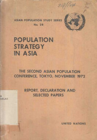 Asian Population Study Series No. 28 Population Strategy in Asia The Second Asian Population Conference, Tokyo, November 1972 Report, Declaration and Selected Papers