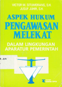 Aspek Hukum Pengawasan Melekat : Dalam Lingkungan Aparat Pemerintah