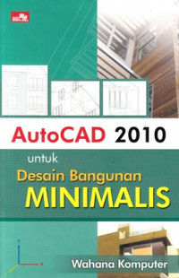 AutoCAD 2010 untuk Desain Bangunan Minimalis