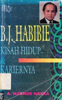 B.J.Habibie Kisah Hidup Dan Karirnya