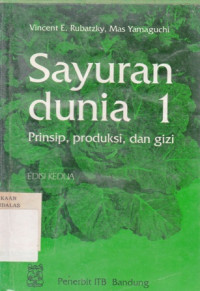 Sayuran Dunia : Prinsip Produksi Dan Gizi Jilid 1