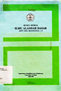 Ilmu Alamiah Dasar : UNT 110/2 SKS/Modul 1-3