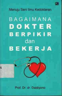 Menuju Seni Ilmu Kedokteran : Bagaimana Dokter Berfikir dan Bekerja