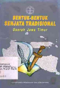 Bentuk - Bentuk Senjata Tradisional Daerah Jawa Timur