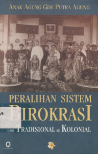 Peralihan sistem birokrasi dari tradisional ke kolonial