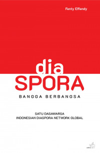 Diaspora Bangga Berbangsa : Satu Dasawarsa Indonesian Diaspora Network Global