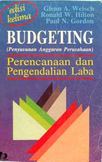 Budgeting : Penyusunan Anggaran Perusahaan, Perencanaan Dan Pengendalian Laba