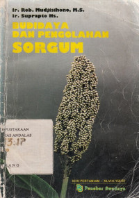 Budidaya Dan Pengolahan Sorgum / Suprapto; Rob Mudjisihono