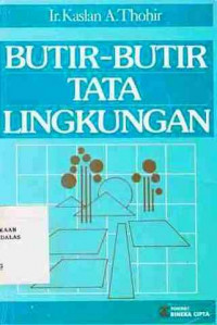 Butir-Butir Tata Lingkungan : Sebagai Masukkan Untuk Arsitektur Landsekap Dan Pembangunan Berwawasan Lingkungan