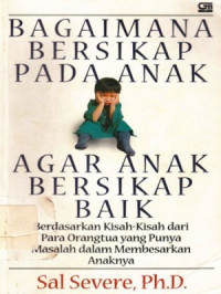 Bagaimana Bersikap Pada Anak Agar Anak Bersikap Baik